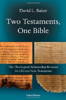 Two Testaments, One Bible: The Theological Relationship Between The Old And New Testaments